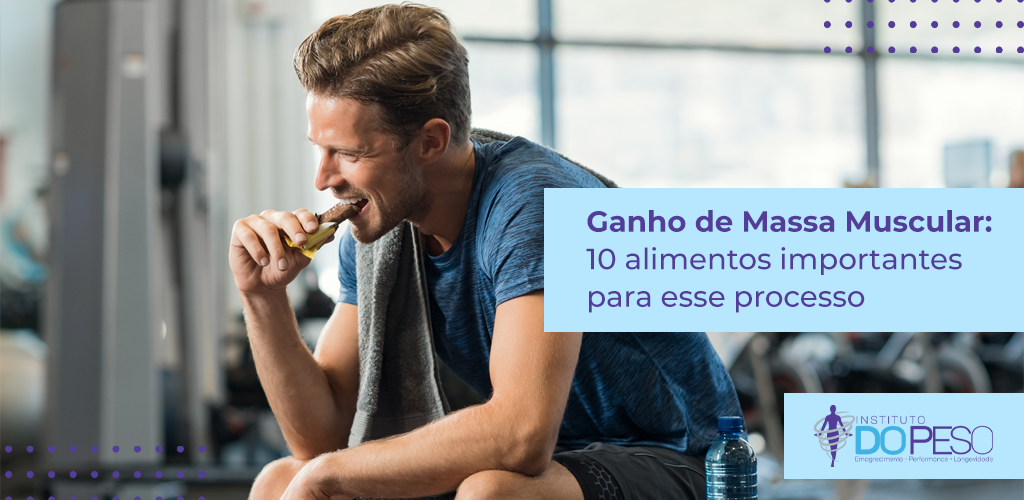 Ganho de Massa Muscular: 10 alimentos importantes para esse processo